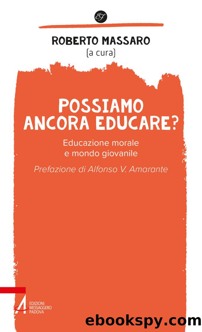 Possiamo ancora educare? Educazione morale e mondo giovanile by Roberto Massaro