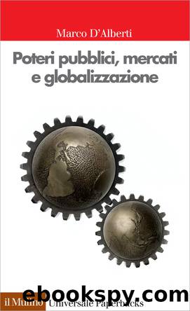 Poteri pubblici, mercati e globalizzazione by Marco D'Alberti;