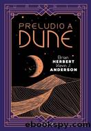 Preludio a Dune by Brian Herbert Kevin J. Anderson & Kevin J. Anderson
