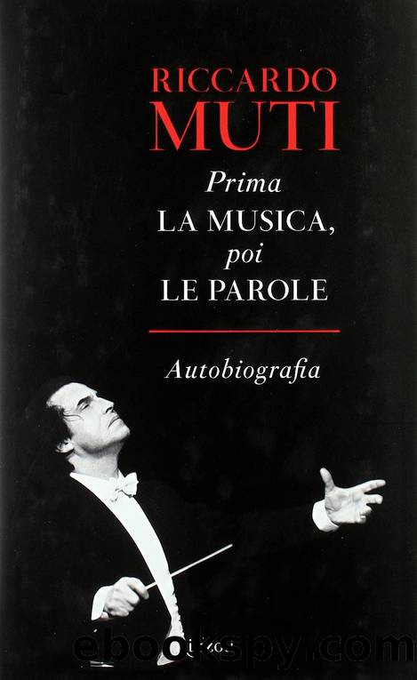 Prima la musica, poi le parole. Autobiografia by Riccardo Muti