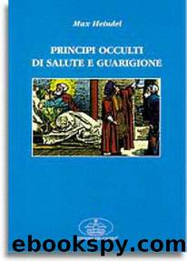 Principi occulti di salute e guarigione by Max Heindel