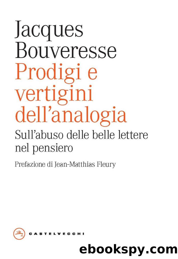 Prodigi e vertigini dell'analogia. Sull'abuso delle belle lettere nel pensiero by Jacques Bouveresse