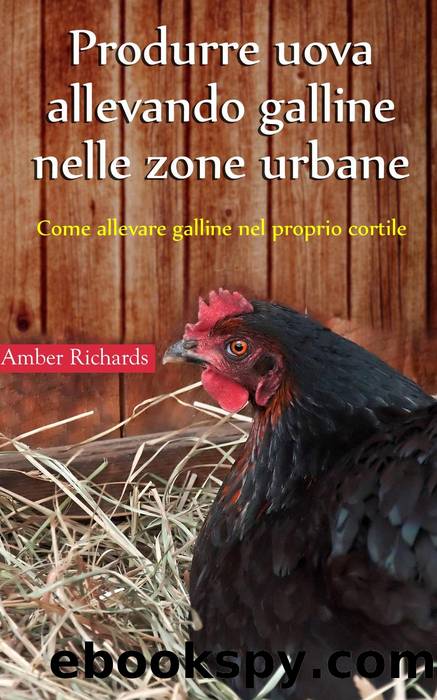 Produrre uova allevando galline nelle zone urbane by Amber Richards