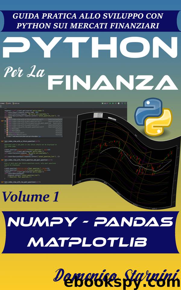 Python Per La Finanza: Guida Pratica Allo Sviluppo Con Python Sui Mercati Finanziari (Italian Edition) by Starnini Domenico