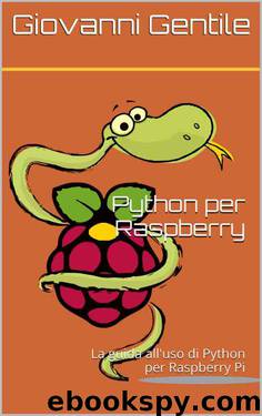 Python per Raspberry: La guida all'uso di Python per Raspberry Pi (Italian Edition) by Giovanni Gentile