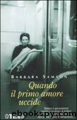 Quando il primo amore uccide by Samson Barbara