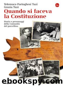 Quando si faceva la Costituzione: storia e personaggi della ComunitÃ  del porcellino by Portoghesi Telemaco Tuzi & Grazia Tuzi