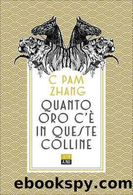 Quanto oro câÃ¨ in queste colline by C Pam Zhang