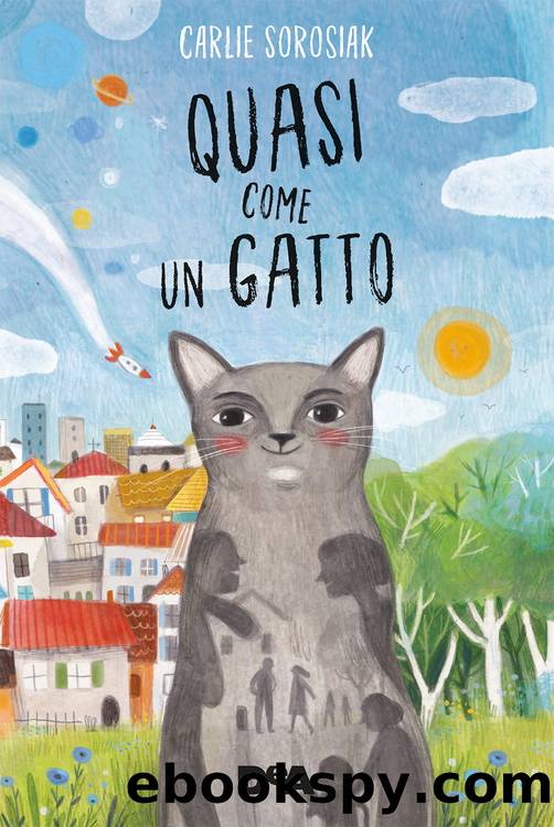 Quasi come un gatto by Carlie Sorosiak