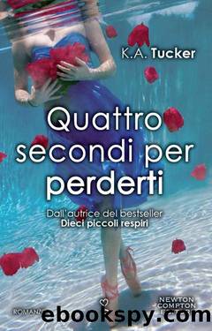 Quattro secondi per perderti by K.A. Tucker