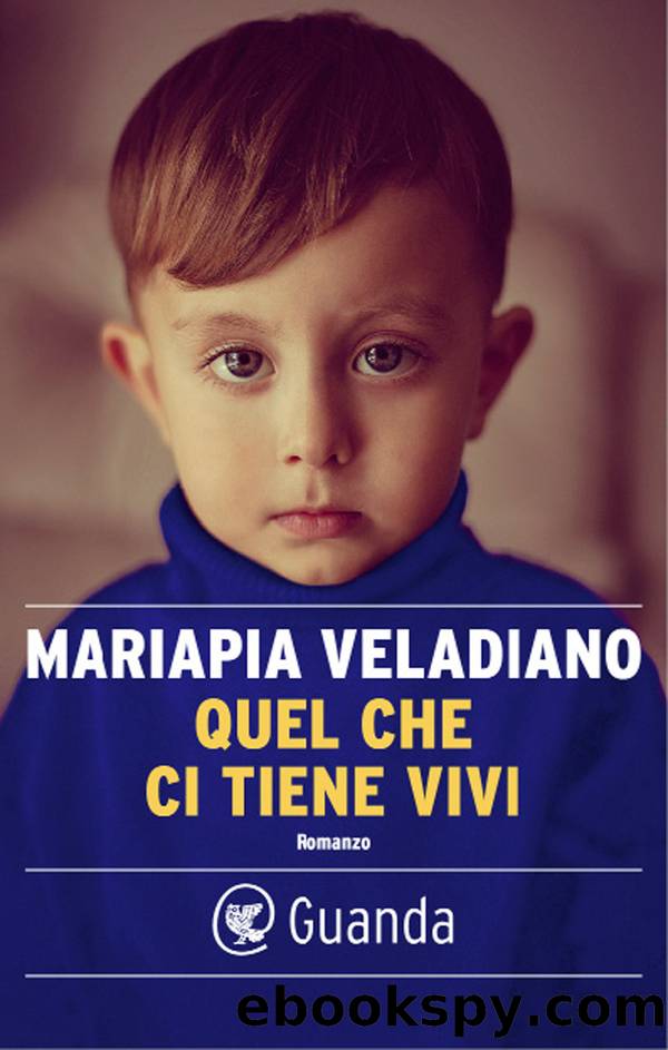 Quel che ci tiene vivi by Mariapia Veladiano