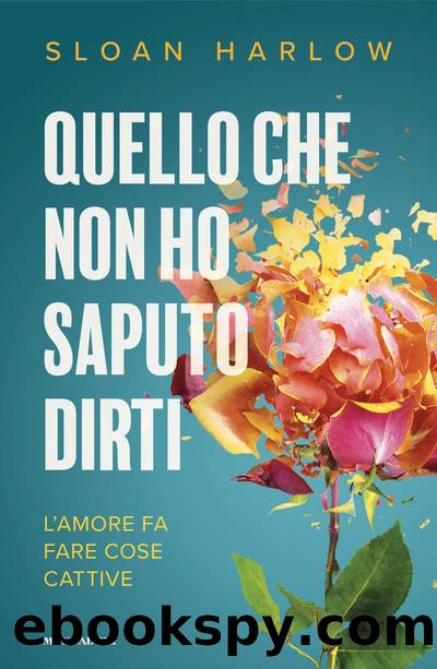 Quello che non ho saputo dirti by Sloan Harlow