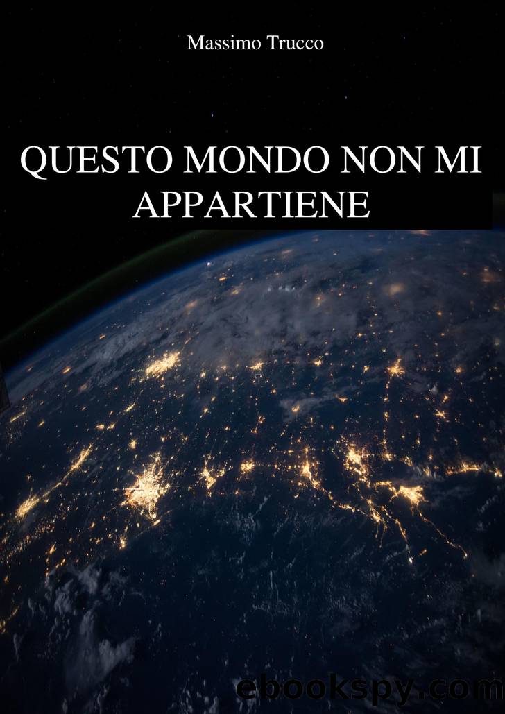 Questo mondo non mi appartiene by Massimo Trucco