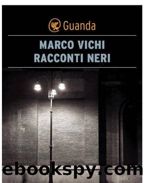 Racconti neri - 2013 by Marco Vichi