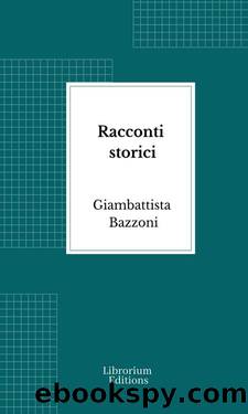 Racconti storici by Giambattista Bazzoni