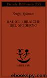 Radici ebraiche del moderno by Sergio Quinzio