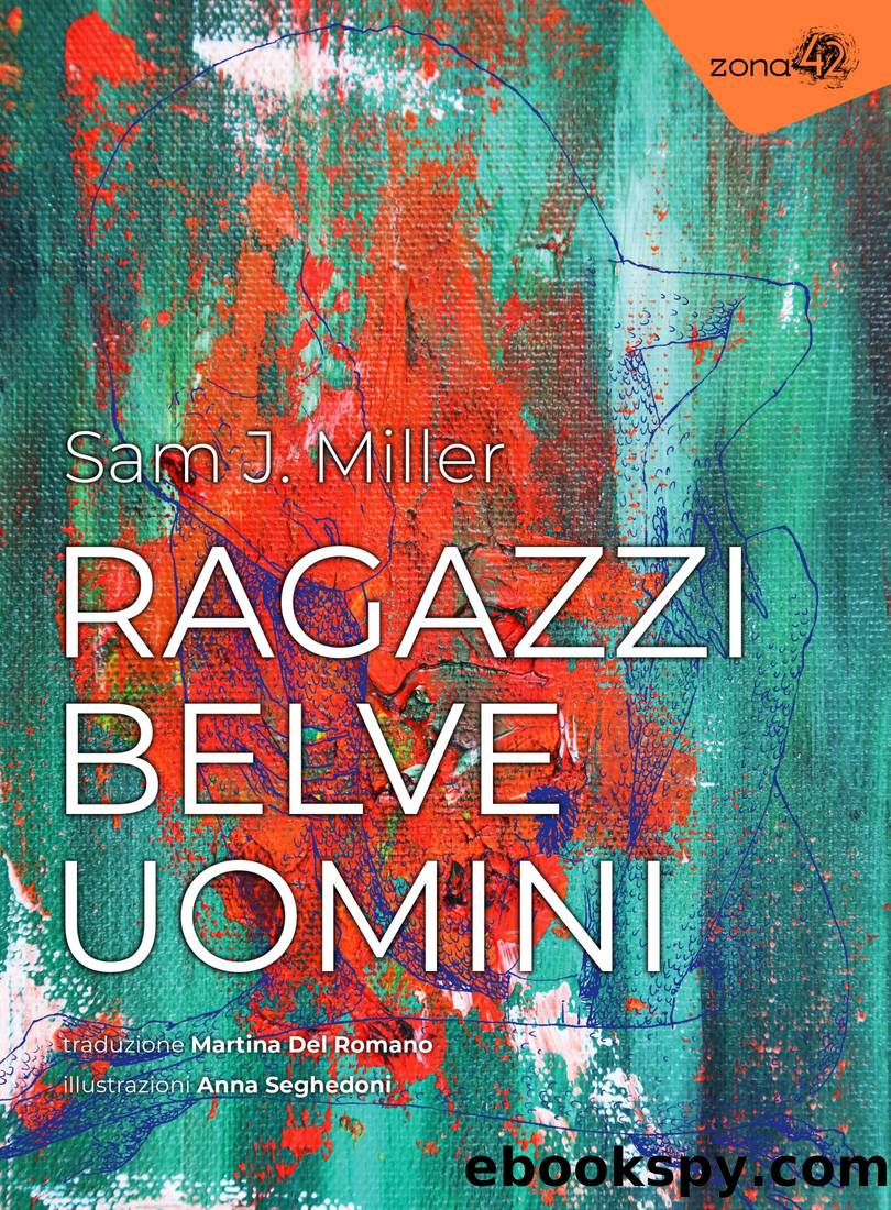 Ragazzi Belve Uomini by Sam J. Miller