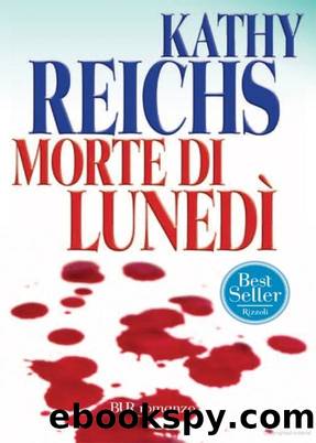 Reichs Kathy - Temperance Brennan 07 - 2004 - Morte di lunedÃ¬ by Reichs Kathy