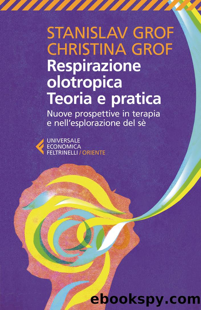 Respirazione olotropica. Teoria e pratica by Stanislav Grof & Christina Grof