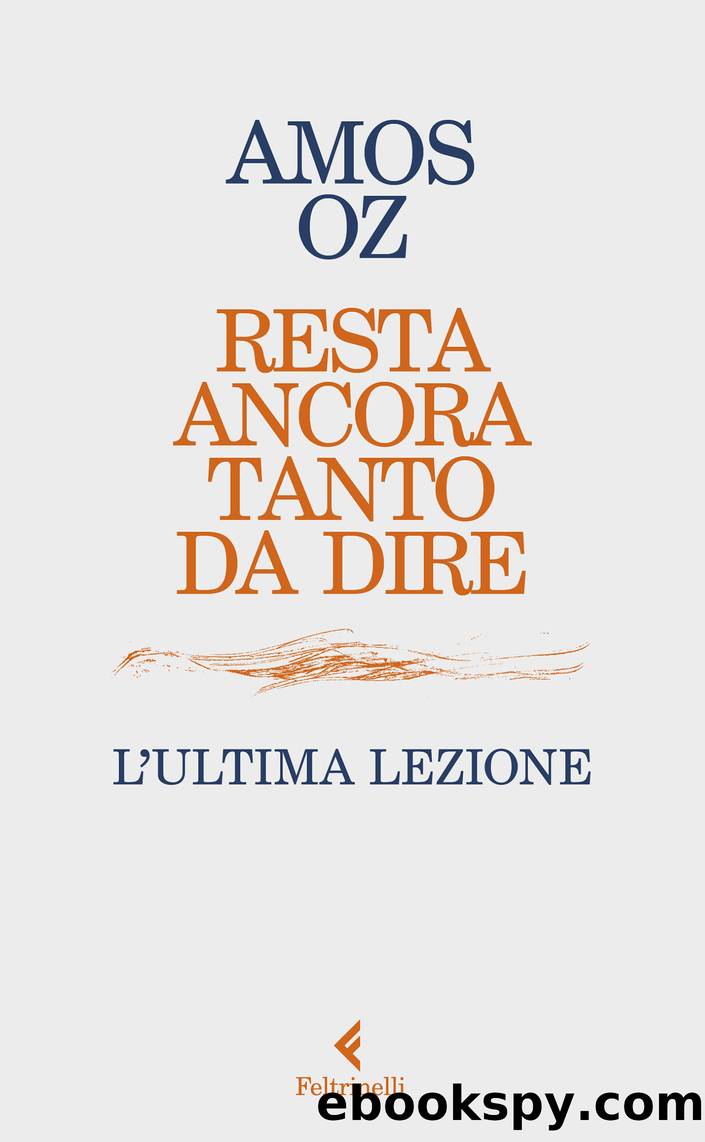 Resta ancora tanto da dire by Amos Oz