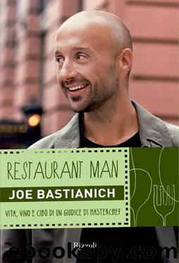 Restaurant Man - Vita, vino e cibo di un giudice di MasterChef by Joe Bastianich