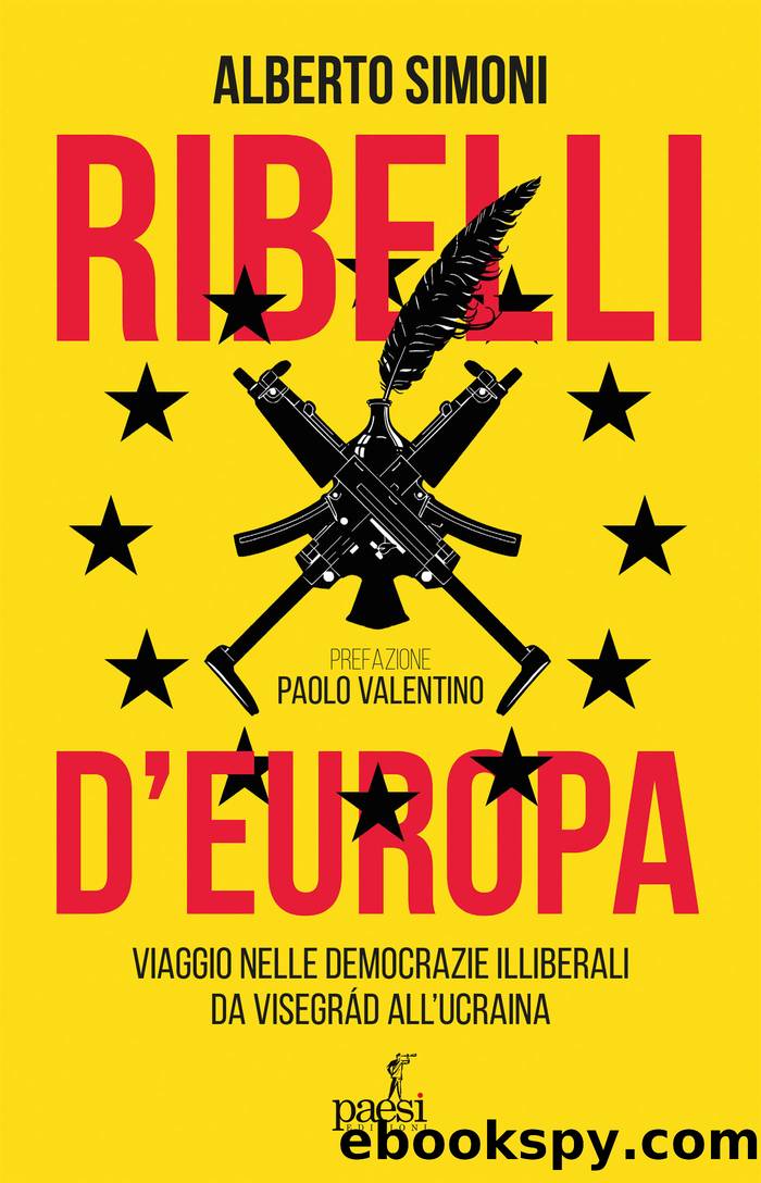 Ribelli d'Europa. Viaggio nelle democrazie illiberali da Visegrad all'Ucraina by Alberto Simoni