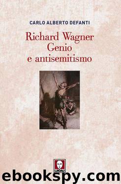 Richard Wagner. Genio e antisemitismo (2013) by Carlo Alberto Defanti