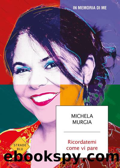 Ricordatemi come vi pare by Michela Murgia