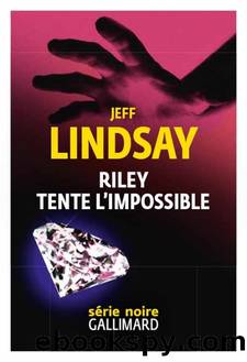 Riley tente lâimpossible by Jeff Lindsay