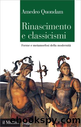 Rinascimento e classicismi by Amedeo Quondam