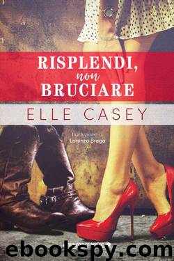 Risplendi, non bruciare by Elle Casey