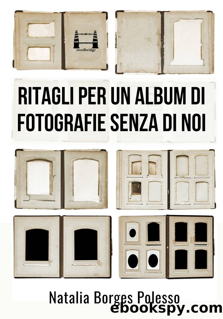 Ritagli per un album di fotografie senza di noi by Natalia Borges Polesso