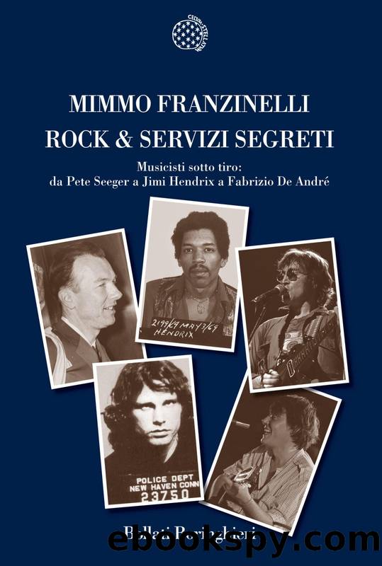 Rock & servizi segreti. Musicisti sotto tiro: Da Pete Seeger a Jimi Hendrix a Fabrizio De AndrÃ© by Mimmo Franzinelli
