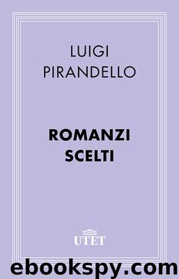 Romanzi scelti by Luigi Pirandello