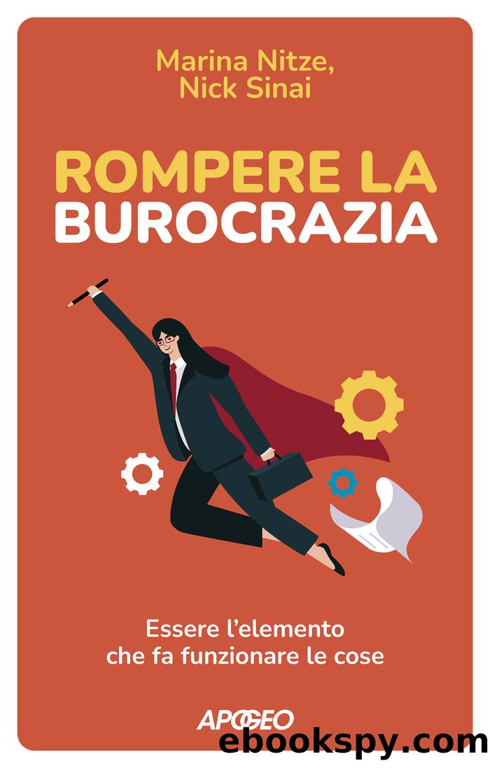 Rompere la burocrazia. Essere l'elemento che fa funzionare le cose by Marina Nitze & Nick Sinai