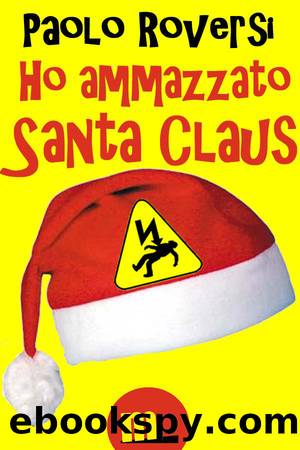 Roversi Paolo - 2011 - Ho ammazzato Santa Claus by Roversi Paolo