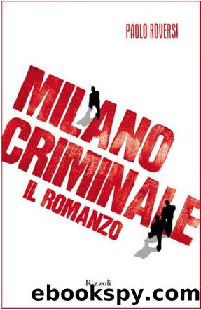 Roversi Paolo - 2011 - Milano criminale by Roversi Paolo