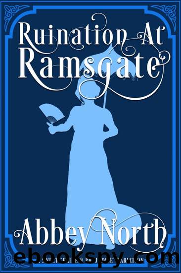 Ruination At Ramsgate: A Sweet "Pride & Prejudice" Variation by Abbey North