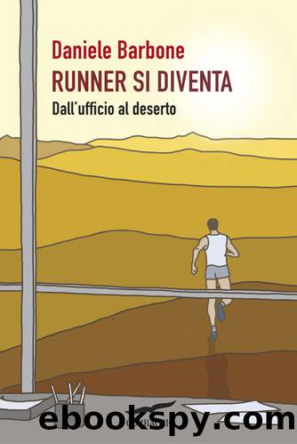 Runner si diventa. Dall'ufficio al deserto by Daniele Barbone