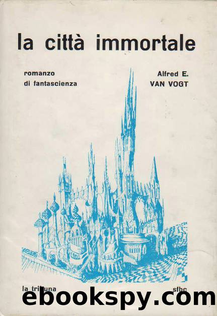 SFBC 12 Van Vogt Alfred E. - La CittÃ  Immortale (by FsBook Group) by Anonymous