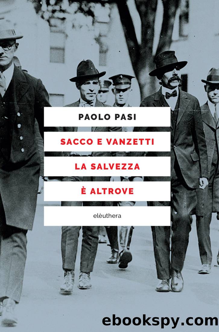 Sacco e Vanzetti la salvezza Ã¨ altrove by Paolo Pasi