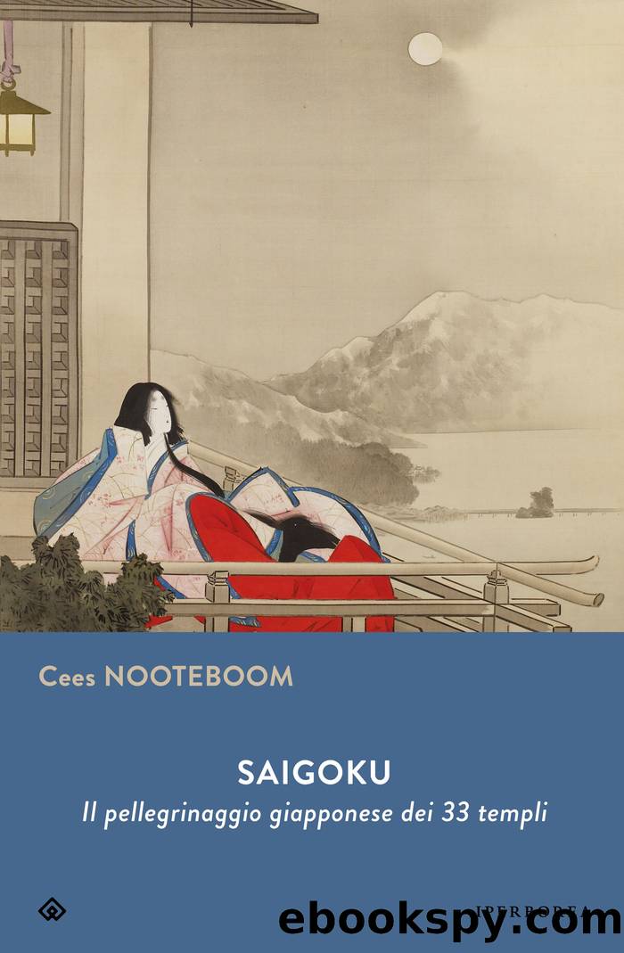 Saigoku. Il pellegrinaggio giapponese dei 33 templi by Cees Nooteboom