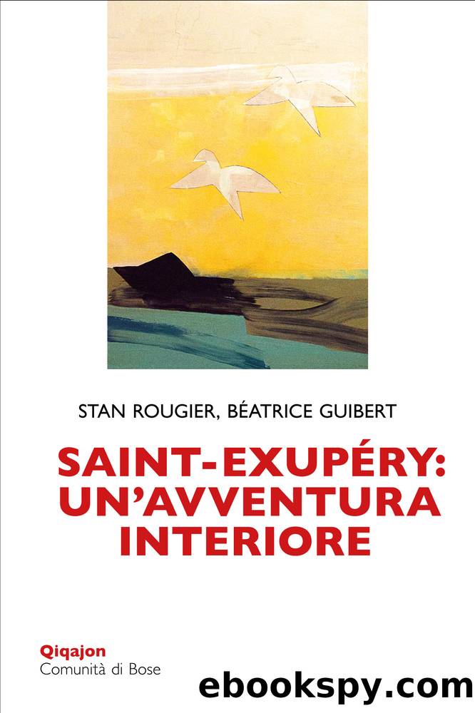 Saint-ExupÃ©ry: un'avventura interiore by Stan Rougier & Béatrice Guibert