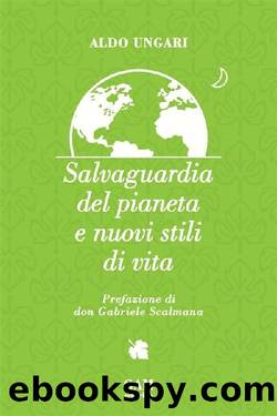 Salvaguardia del pianeta e nuovi stili di vita by Aldo Ungari