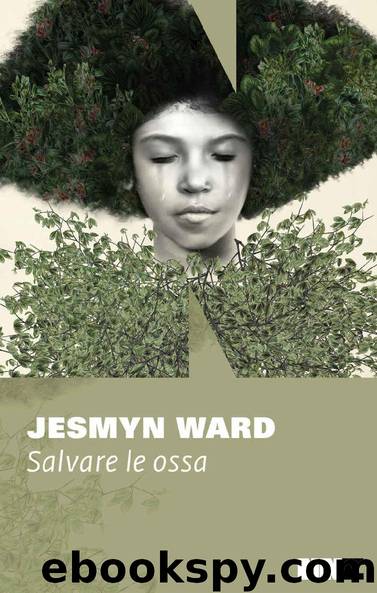 Salvare le ossa (Italian Edition) by Ward Jesmyn