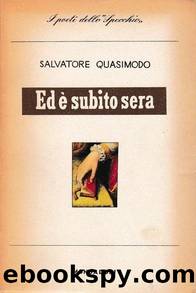 Salvatore Quasimodo - Ed e subito sera (1961) by Salvatore Quasimodo