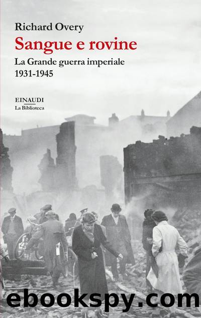 Sangue e rovine. La Grande guerra imperiale, 1931-1945 by Richard Overy