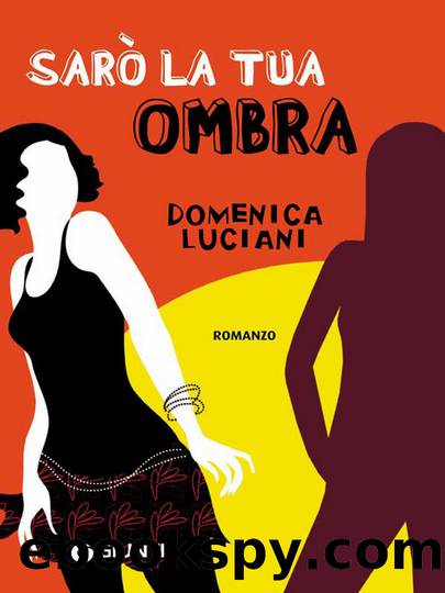 SarÃ² la tua ombra by Domenica Luciani