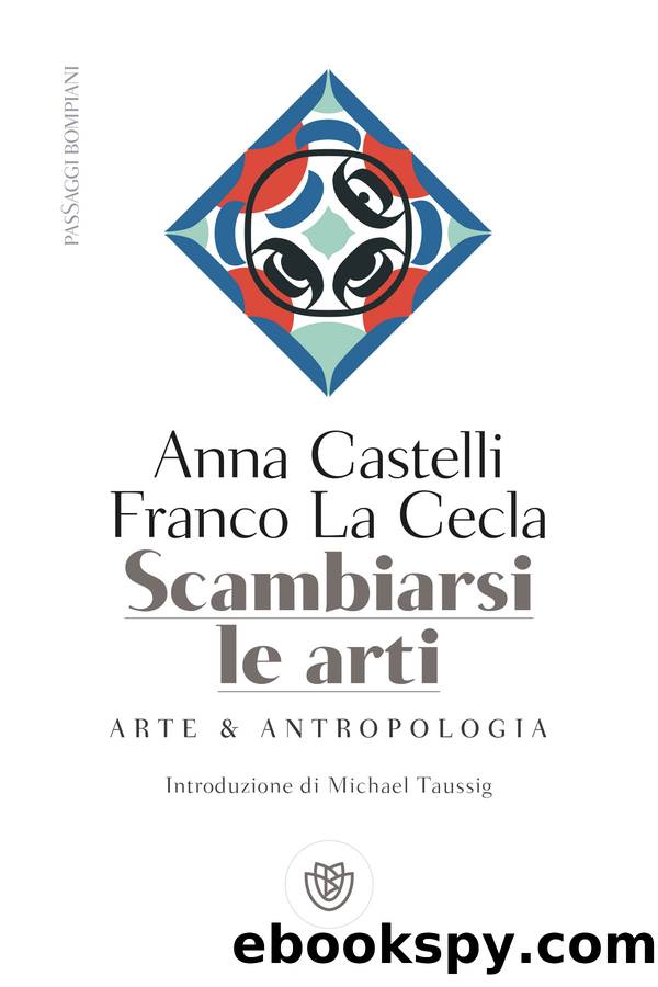 Scambiarsi le arti. Arte & antropologia by Anna Castelli & La Cecla Franco