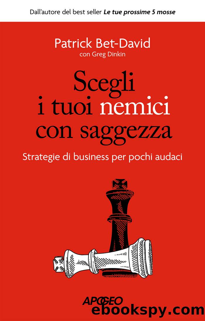 Scegli i tuoi nemici con saggezza by Patrick Bet-David